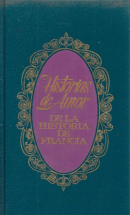 03504 510x842 - QUINCE MUJERES CUYAS PASIONES LLENARON UN SIGLO HISTORIAS DE AMOR DE LA HISTORIA DE FRANCIA II
