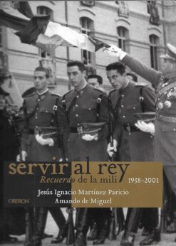 80205 247x346 - SERVIR AL REY RECUERDO DE LA MILI 1938-2001