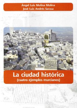 50101 247x346 - LA CIUDAD HISTORICA CUATRO EJEMPLOS MURCIANOS