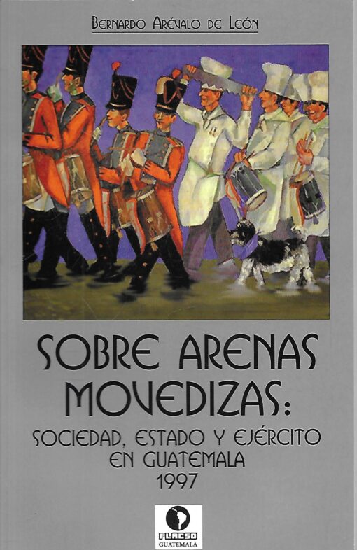 27401 510x786 - SOBRE ARENAS MOVEDIZAS SOCIEDAD ESTADO Y EJERCITO EN GUATEMALA 1997