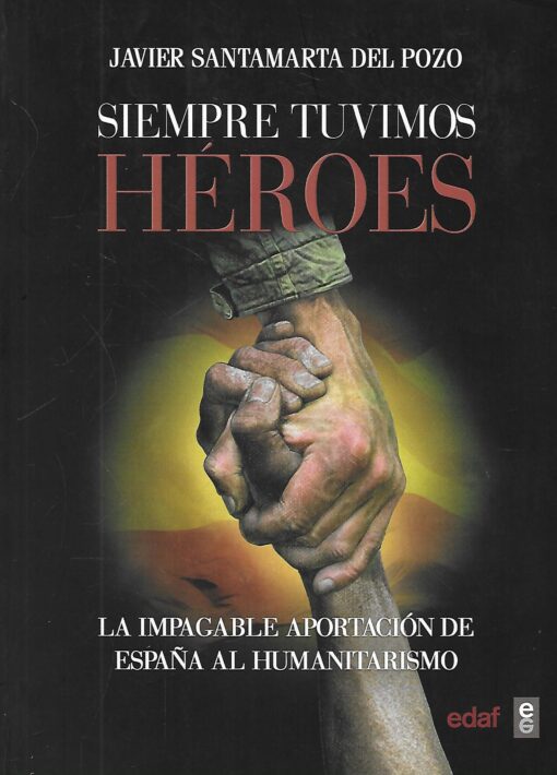 90196 510x710 - SIEMPRE TUVIMOS HEROES LA IMPAGABLE APORTACION DE ESPAÑA AL HUMANITARISMO