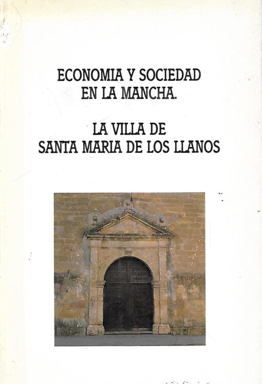 48602 510x747 - ECONOMIA Y SOCIEDAD EN LA MANCHA LA VILLA DE SANTA MARIA DE LOS LLANOS