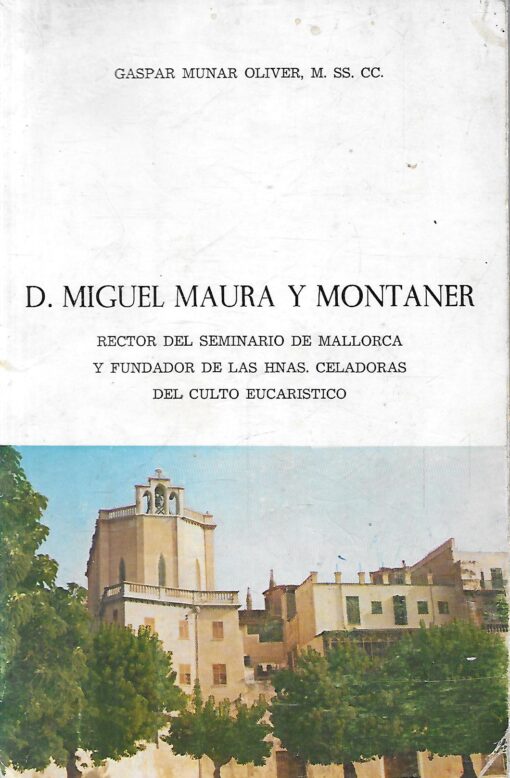 00275 510x778 - D MIGUEL MAURA Y MONTANER RECTOR DEL SEMINARIO DE MALLORCA Y FUNDADOR DE LAS HNAS CELADORAS DEL CULTO EUCARISTICO