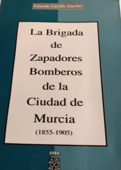 00045 247x346 - LA BRIGADA DE ZAPADORES BOMBEROS DE LA CIUDAD DE MURCIA (1855-1905)